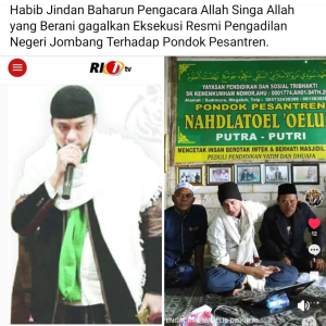 HABIB JINDAN BAHARUN, PENGACARA SINGA ALLAH YANG MAMPU MENAKLUKKAN DAN MEMBATALKAN PENETAPAN HARI EKSEKUSI RESMI PENGADILAN NEGERI JOMBANG TERHADAP PONDOK PESANTREN